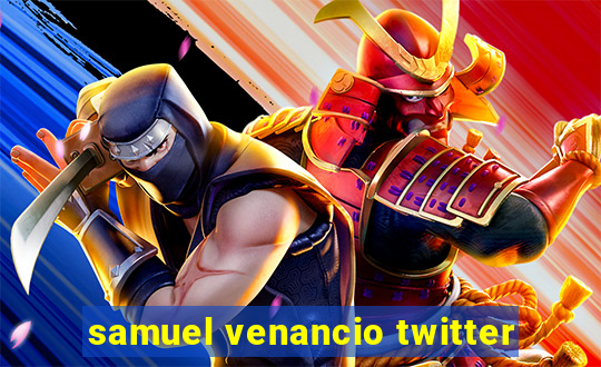 samuel venancio twitter